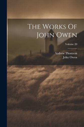 The Works Of John Owen; Volume 20