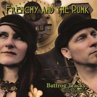 Cover image for Frenchy and the Punk - Batfrog Tracks: Lyrics and Photos