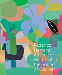 Cover image for Federico Herrero: A Piece of Waterfall in the Sound of Crickets