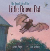 Cover image for The Secret Life of the Little Brown Bat