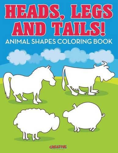 Heads, Legs, and Tails! Animal Shapes Coloring Book