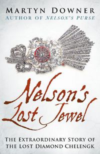 Cover image for Nelson's Lost Jewel: The Extraordinary Story of the Lost Diamond Chelengk