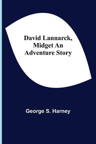 Cover image for David Lannarck, Midget An Adventure Story