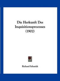 Cover image for Die Herkunft Des Inquisitionsprocesses (1902)