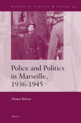 Cover image for Police and Politics in Marseille, 1936-1945