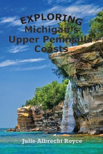 Cover image for Exploring Michigan's Upper Peninsula Coasts