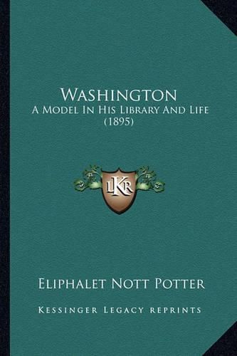 Washington: A Model in His Library and Life (1895)