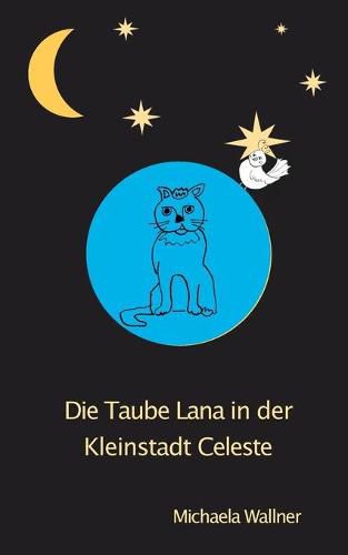 Cover image for Die Taube Lana in der Kleinstadt Celeste: Eine Parabel fur Kinder und fur Erwachsene