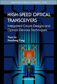 Cover image for High-speed Optical Transceivers: Integrated Circuits Designs And Optical Devices Techniques