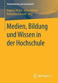 Cover image for Medien, Bildung Und Wissen in Der Hochschule