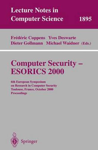 Cover image for Computer Security - ESORICS 2000: 6th European Symposium on Research in Computer Security Toulouse, France, October 4-6, 2000 Proceedings