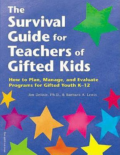 The Survival Guide for Teachers of Gifted Kids: How to Plan, Manage and Evaluate Programmes of Gifted Youth K-12