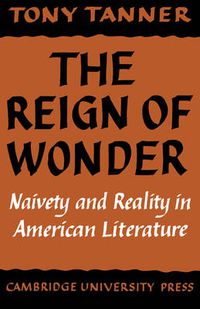 Cover image for The Reign of Wonder: Naivety and Reality in American Literature