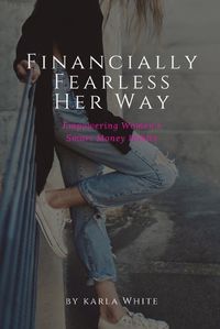 Cover image for Financially Fearless Her Way