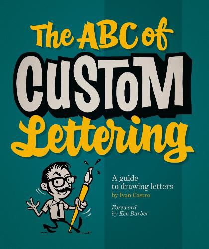 Cover image for The ABC Of Custom Lettering: A Practical Guide to Drawing Letters