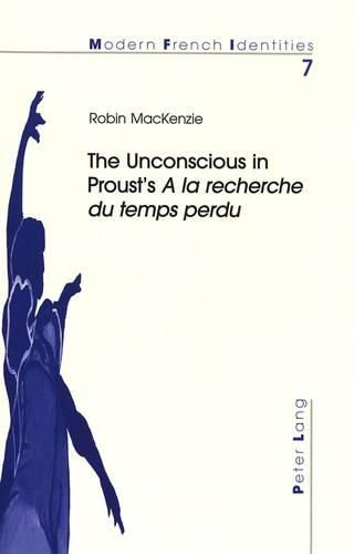 Cover image for The Unconscious in Proust's a la Recherche du Temps Perdu