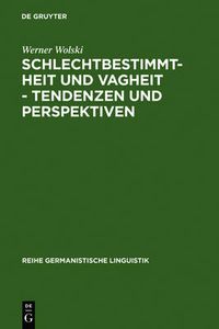 Cover image for Schlechtbestimmtheit und Vagheit - Tendenzen und Perspektiven