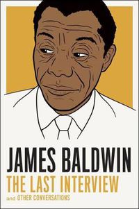 Cover image for James Baldwin: The Last Interview: And Other Conversations