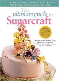Cover image for The Ultimate Guide to Sugarcraft: The International School of Sugarcraft