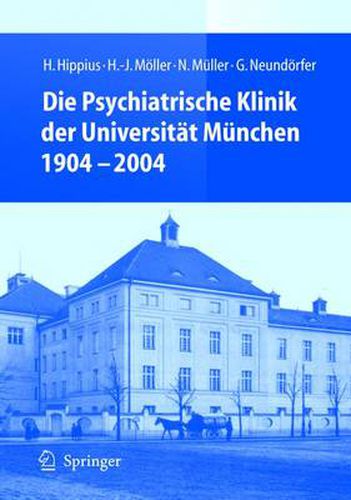 Die Psychiatrische Klinik Der Universitat Munchen 1904 - 2004