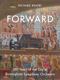 Cover image for Forward: 100 Years of the City of Birmingham Symphony Orchestra