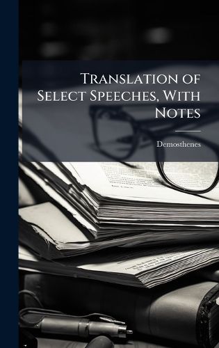 Cover image for Translation of Select Speeches, With Notes