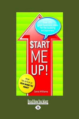 Cover image for Start Me Up!: Over 100 Great Business Ideas for the Budding Entrepreneur