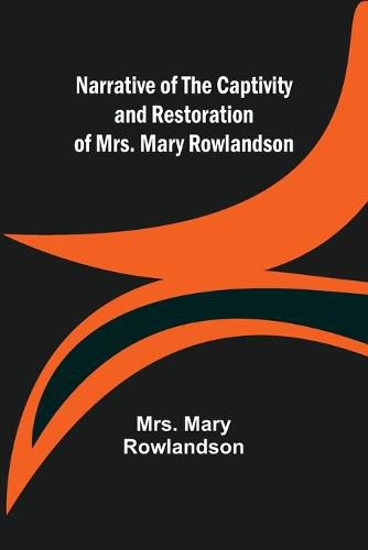 Cover image for Narrative of the Captivity and Restoration of Mrs. Mary Rowlandson