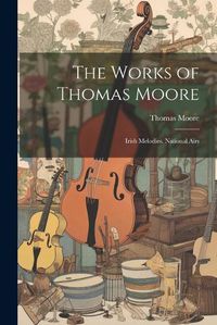 Cover image for The Works of Thomas Moore