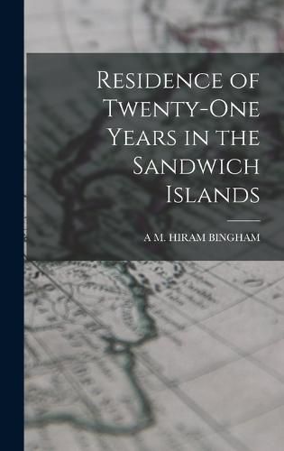 Residence of Twenty-One Years in the Sandwich Islands