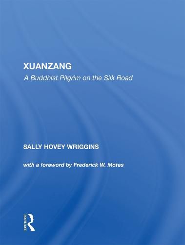 Xuanzang: A Buddhist Pilgrim On The Silk Road