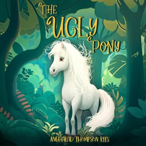 Cover image for The Ugly Pony: An Illustrated Hans Christian Andersen Retelling