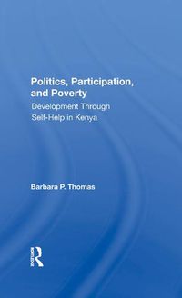 Cover image for Politics, Participation, and Poverty: Development Through Self-Help in Kenya