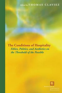 Cover image for The Conditions of Hospitality: Ethics, Politics, and Aesthetics on the Threshold of the Possible