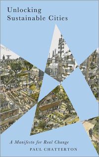Cover image for Unlocking Sustainable Cities: A Manifesto for Real Change