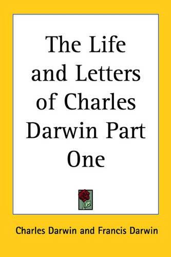 The Life and Letters of Charles Darwin Part One