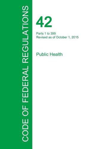 Cover image for Code of Federal Regulations Title 42, Volume 1, October 1, 2015