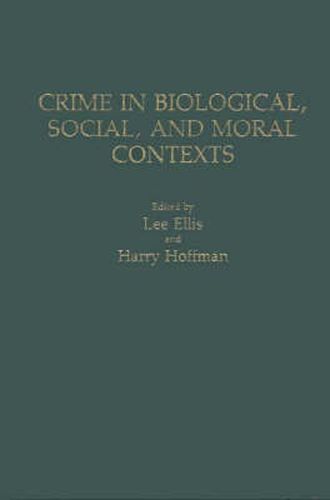 Crime in Biological, Social, and Moral Contexts