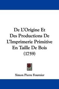 Cover image for de L'Origine Et Des Productions de L'Imprimerie Primitive En Taille de Bois (1759)