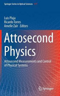 Cover image for Attosecond Physics: Attosecond Measurements and Control of Physical Systems