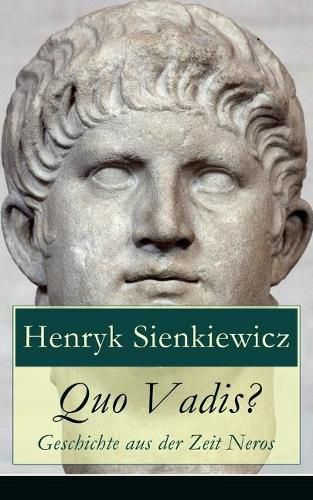 Cover image for Quo Vadis? - Geschichte aus der Zeit Neros: Eine Liebesgeschichte in der Zeit der Christenverfolgungen