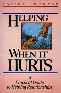 Cover image for Helping When It Hurts: A Practical Guide to Helping Relationships