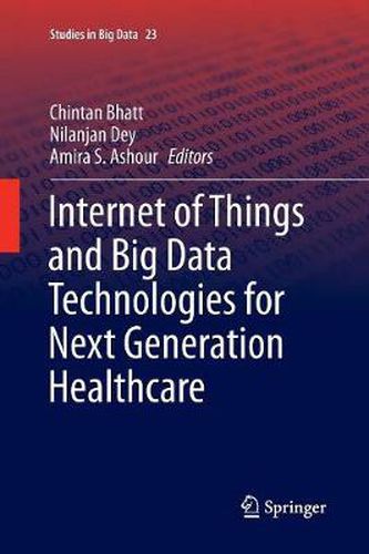 Cover image for Internet of Things and Big Data Technologies for Next Generation Healthcare