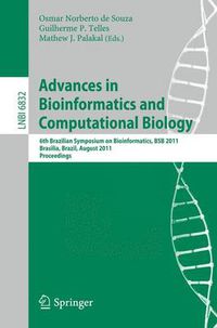 Cover image for Advances in Bioinformatics and Computational Biology: 6th Brazilian Symposium on Bioinformatics, BSB 2011, Brasilia, Brazil, August 10-12, 2011, Proceedings