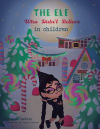 Cover image for The Elf Who Didn't Believe in Children