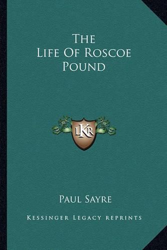 The Life of Roscoe Pound