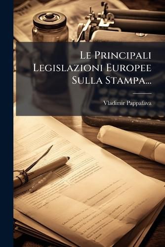 Cover image for Le Principali Legislazioni Europee Sulla Stampa...