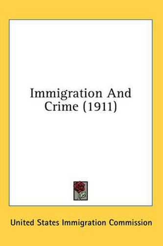 Cover image for Immigration and Crime (1911)