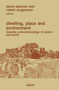Cover image for Dwelling, Place and Environment: Towards a Phenomenology of Person and World