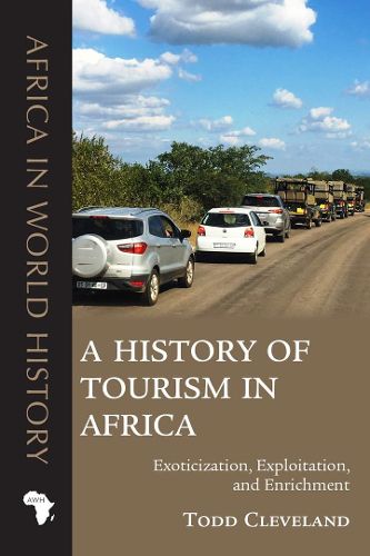 Cover image for A History of Tourism in Africa: Exoticization, Exploitation, and Enrichment